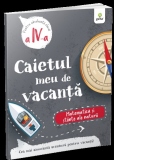 Caietul meu de vacanta. Pentru absolventii clasei a IV-a. Matematica si stiinte ale naturii