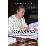 Tovarasa. Biografia Elenei Ceausescu