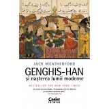 Genghis-han si nasterea lumii moderne