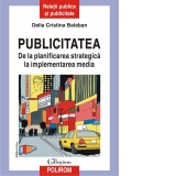 Publicitatea. De la planificarea strategica la implementarea media (editia a III-a revazuta si adaugita)