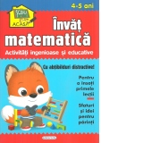 Invat matematica. Activitati ingenioase si educative, pentru 4-5 ani (Cu abtibilduri distractive)