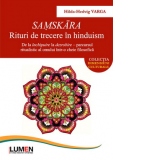 Samskara. Rituri de trecere in hinduism. De la inchipuire la dezrobire - parcursul ritualistic al omului intr-o cheie filosofica