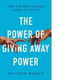 The Power of Giving Away Power