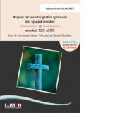 Repere ale autobiografiei spirituale din spatiul ortodox in secolele XIX si XX: Ioan de Kronstadt, Siluan Athonitul si Nicolae Berdiaev