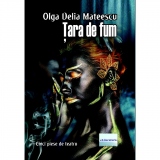 Tara de fum. Cinci piese de teatru