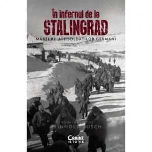 Vezi detalii pentru In infernul de la Stalingrad. Marturii ale soldatilor germani