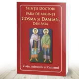 Sfintii doctori fara de arginti Cosma si Damian din Asia. Viata, minunile si Canonul