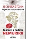 Regele care a refuzat sa moara. Anunnaki si cautarea nemuririi. Editia 2