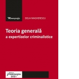 Teoria generala a expertizelor criminalistice