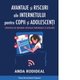 Avantaje si riscuri ale internetului pentru copii si adolescenti. Strategii de mediere digitala parentala si scolara