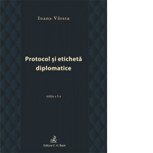 Protocol si eticheta diplomatice (editia a III-a)