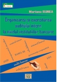 Organizarea si exercitarea auditului intern la nivelul institutiilor bancare