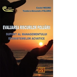 Evaluarea riscurilor poluarii. Suport al managementului ecosistemelor acvatice