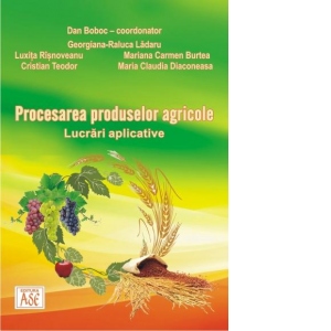 Procesarea produselor agricole. Lucrari aplicative