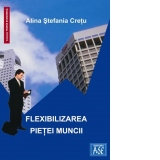 Flexibilizarea pietei muncii