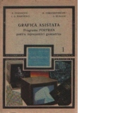 Grafica asistata, Volumul I - programe FORTRAN pentru reprezentari geometrice