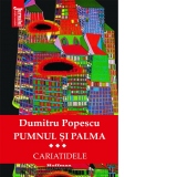 Pumnul si palma. Cariatidele. Volumul III