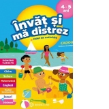 Invat si ma distrez 4-5 ani. Caiet de activitati