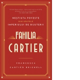 Familia Cartier. Nestiuta poveste din spatele imperiului de bijuterii