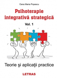 Vezi detalii pentru Psihoterapie integrativa strategica. Volumul1: Teorie si aplicatii practice