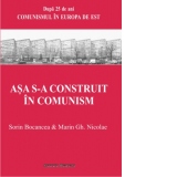 Asa s-a construit in comunism