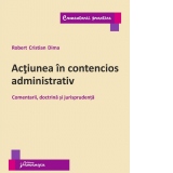 Actiunea in contencios administrativ. Comentarii, doctrina si jurisprudenta