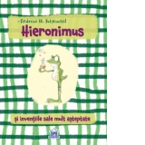 Hieronimus si inventiile sale mult asteptate