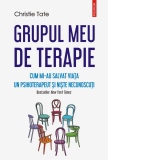 Grupul meu de terapie. Cum mi-au salvat viata un psihoterapeut si niste necunoscuti