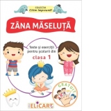 Zana maseluta. Texte si exercitii pentru scolarii din clasa 1