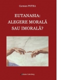 Eutanasia: alegere morala sau imorala?