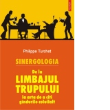 Sinergologia. De la limbajul trupului la arta de a citi gindurile celuilalt