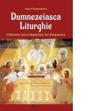 Dumnezeiasca Liturghie - Calatorie intru imparatia lui Dumnezeu