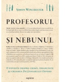 Profesorul si nebunul. O poveste despre crima, insanitate si crearea Dictionarului Oxford