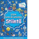 STEM. Stiinta. Carte de activitati. Plina cu activitati si fapte stiintifice