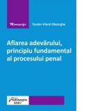 Aflarea adevarului, principiu fundamental al procesului penal