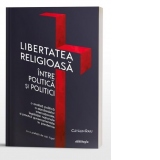 Libertatea religioasa intre politica si politici. O analiza politica a standardelor internationale, legislatiei nationale si practicii guvernamentale in pandemie