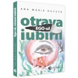 Ego-ul, otrava iubirii