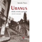 Uranus. Obida, revolta, speranta. Amintiri romantate