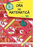 Ora de matematica. Culegere pentru clasa a VI-a