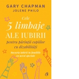 Cele 5 limbaje ale iubirii pentru parintii copiilor cu dizabilitati. Bucuria iubirii in familiile cu nevoi speciale