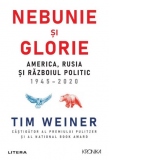 Nebunie si glorie. America, Rusia si Razboiul Politic 1945-2020