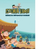 Istoria lumii. Maretia Imperiului Roman