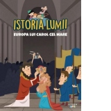 Istoria lumii. Europa lui Carol cel Mare