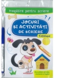 Jocuri si activitati de scriere. Catelusul. Pregatire pentru scriere