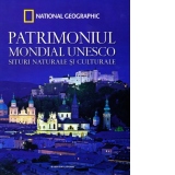 Patrimoniul Mondial UNESCO. Situri naturale si culturale. Volumul 1