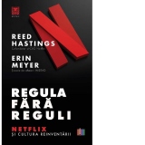 Regula fara reguli. Netflix si cultura reinventarii