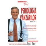 Psihologia vanzarilor. Cum sa vinzi mai mult, mai usor si mai repede decat ti-ai imaginat vreodata ca ar putea fi posibil. Editia a IV-a