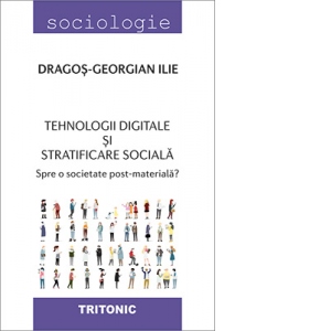 Tehnologii digitale si stratificare sociala. Spre o societate post-materiala