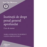 Institutii de drept penal general aprofundat. Curs de master