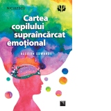 Cartea copilului supraincarcat emotional